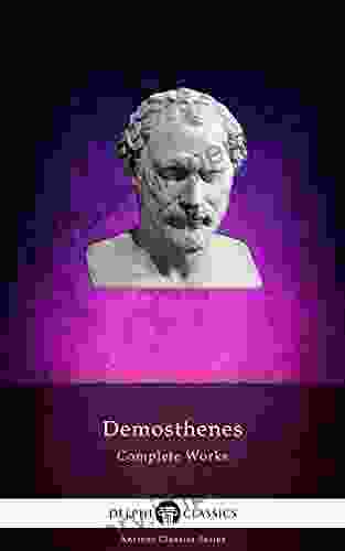 Complete Works of Demosthenes (Delphi Classics) (Delphi Ancient Classics 56)