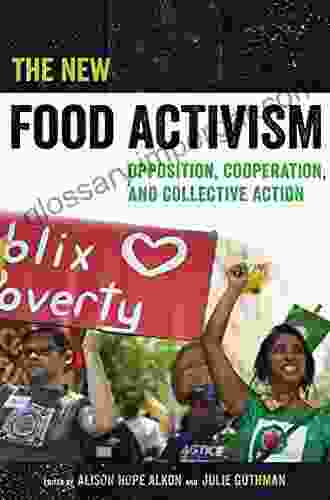 The New Food Activism: Opposition Cooperation and Collective Action