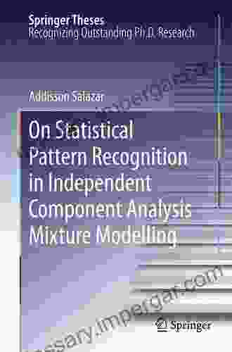 On Statistical Pattern Recognition In Independent Component Analysis Mixture Modelling (Springer Theses 4)