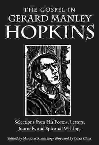 The Gospel in Gerard Manley Hopkins: Selections from His Poems Letters Journals and Spiritual Writings (The Gospel in Great Writers)