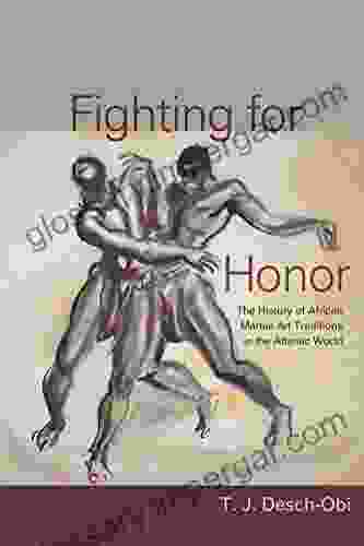 Fighting For Honor: The History Of African Martial Arts In The Atlantic World (Carolina Lowcountry And The Atlantic World)