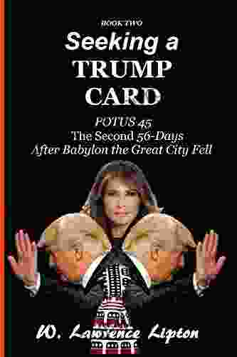 Seeking a Trump Card:: The Second Fifty six Days After Babylon the Great City Fell (TRUMP CARD 2)