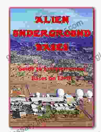 Alien Underground Bases: Extraterrestrial Bases On Earth (Blue Planet Project)