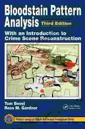 Bloodstain Pattern Analysis With An Introduction To Crime Scene Reconstruction (Practical Aspects Of Criminal And Forensic Investigations 46)