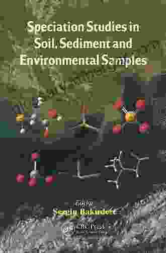 Speciation Studies In Soil Sediment And Environmental Samples