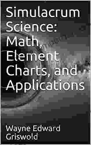 Simulacrum Science: Math Element Charts And Applications