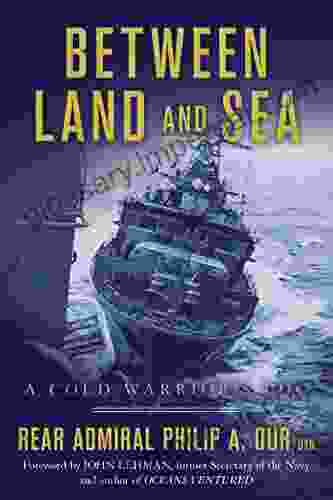 Between Land And Sea: A Cold Warrior S Log