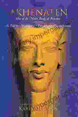 Akhenaten One of the Many of Hermes: As Told by Meritaten and Tutankhaten (Tutankhamun)