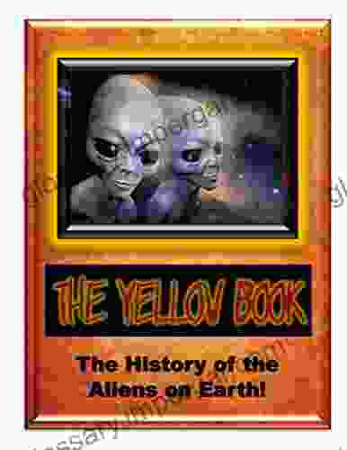 Yellow Book: The History Of The Aliens On Earth (Blue Planet Project)