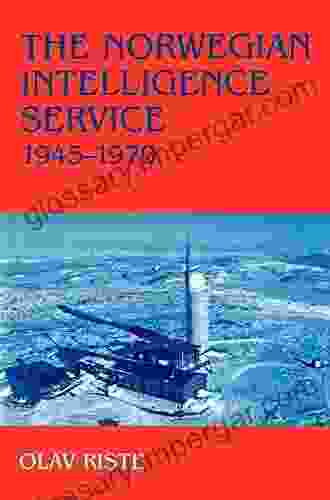 The Norwegian Intelligence Service 1945 1970 (Studies in Intelligence)