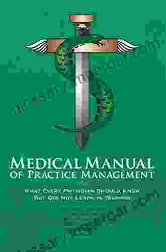 Medical Manual of Practice Management: What Every Physician Should Know But Did Not Learn in Training