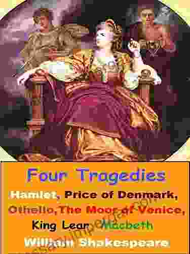 Four Tragedies: Hamlet Othello King Lear Macbeth