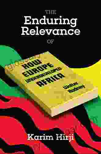 The Enduring Relevance Of Walter Rodney S How Europe Underdeveloped Africa