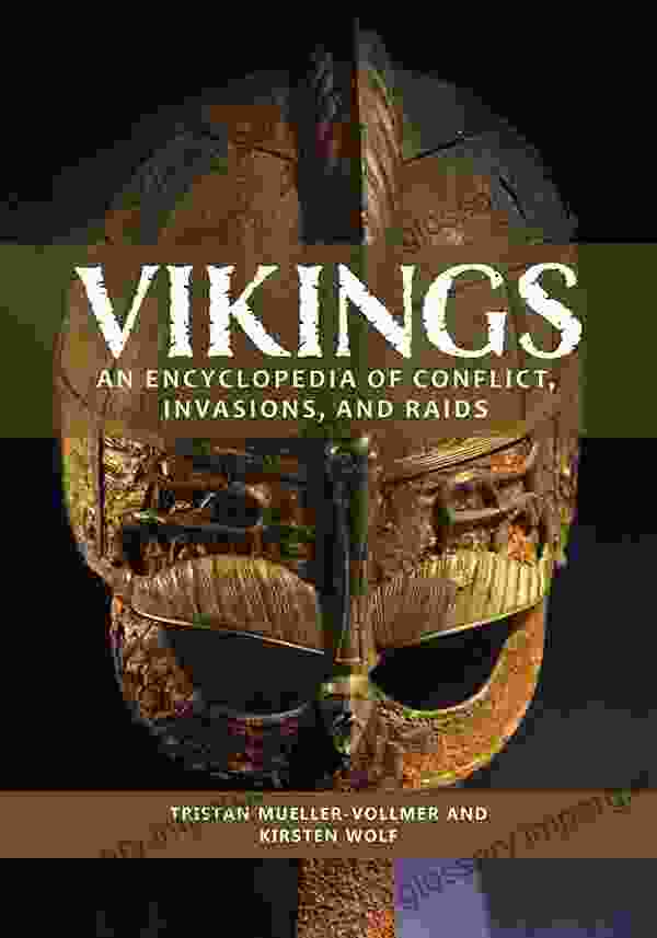 Vikings: An Encyclopedia Of Conflict Invasions And Raids