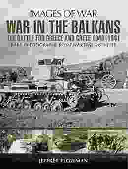 War In The Balkans: The Battle For Greece And Crete 1940 1941 (Images Of War)