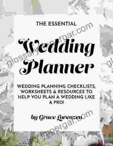 The Essential Wedding Planner: Wedding Planning Checklists Worksheets And Resources To Help You Plan A Wedding Like A Pro