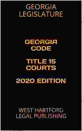 GEORGIA CODE TITLE 15 COURTS 2024 EDITION: WEST HARTFORD LEGAL PUBLISHING