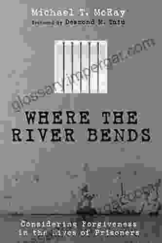 Where The River Bends: Considering Forgiveness In The Lives Of Prisoners