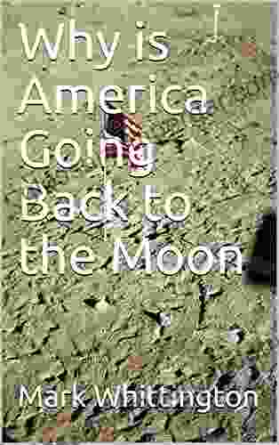 Why Is America Going Back To The Moon