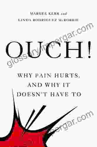 Ouch : Why Pain Hurts And Why It Doesn T Have To (Bloomsbury Sigma)