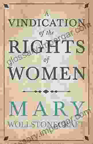 A Vindication of the Rights of Woman: With Strictures on Political and Moral Subjects