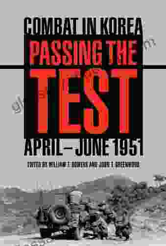 Passing The Test: Combat In Korea April June 1951 (Battles And Campaigns)